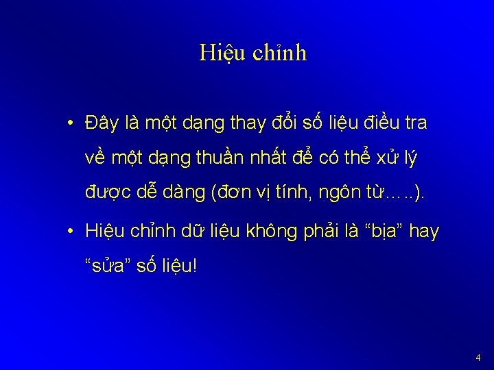 Hiệu chỉnh • Đây là một dạng thay đổi số liệu điều tra về