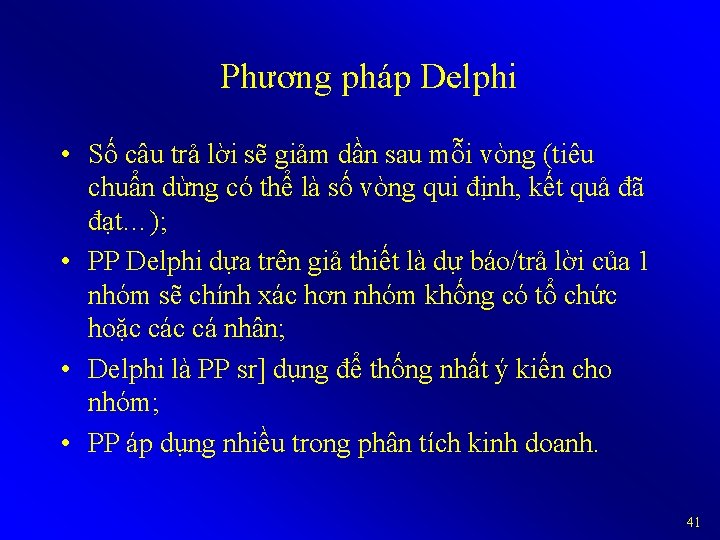 Phương pháp Delphi • Số câu trả lời sẽ giảm dần sau mỗi vòng