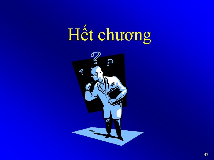 Hết chương 47 