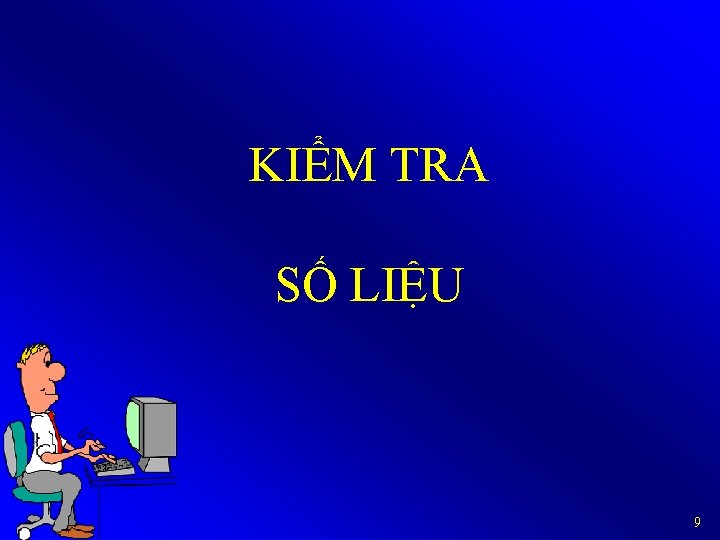 KIỂM TRA SỐ LIỆU 9 
