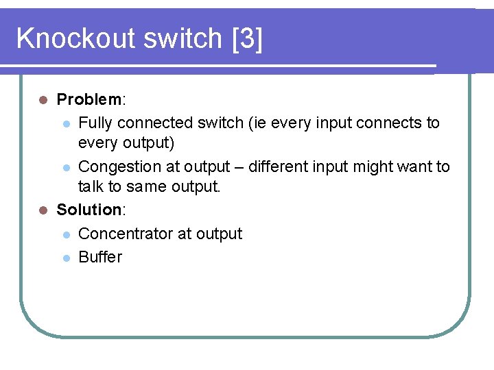 Knockout switch [3] Problem: l Fully connected switch (ie every input connects to every