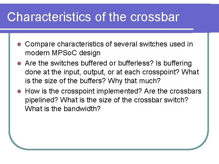 Characteristics of the crossbar Compare characteristics of several switches used in modern MPSo. C