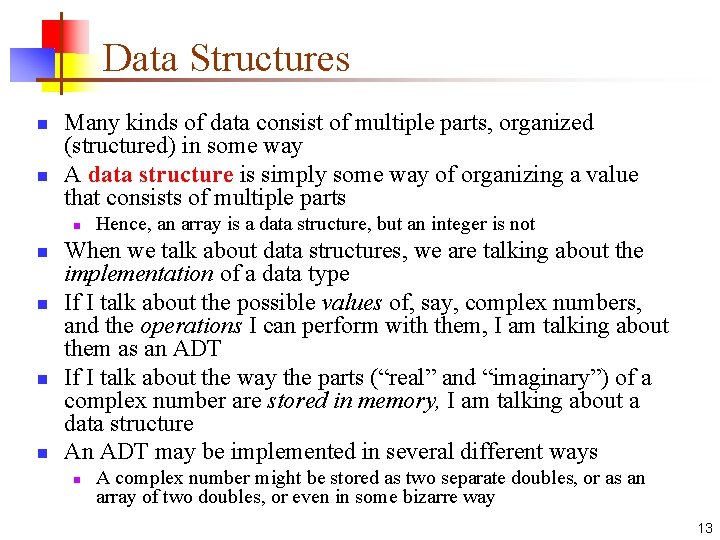Data Structures n n Many kinds of data consist of multiple parts, organized (structured)