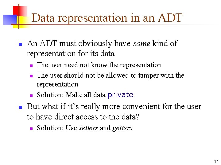 Data representation in an ADT n An ADT must obviously have some kind of