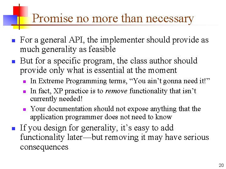 Promise no more than necessary n n For a general API, the implementer should