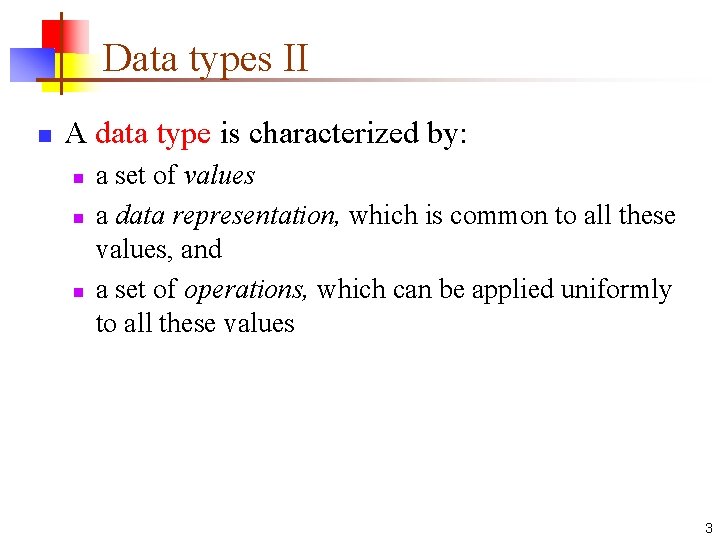 Data types II n A data type is characterized by: n n n a