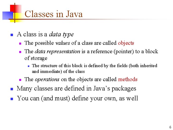 Classes in Java n A class is a data type n n The possible