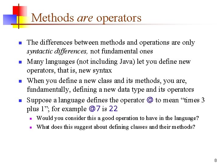 Methods are operators n n The differences between methods and operations are only syntactic