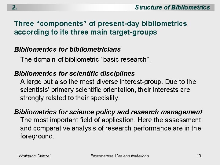 2. Structure of Bibliometrics Three “components” of present-day bibliometrics according to its three main