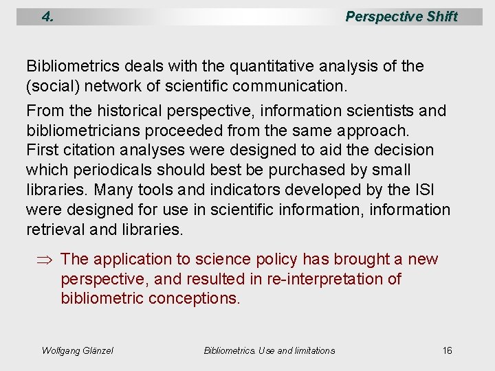 4. Perspective Shift Bibliometrics deals with the quantitative analysis of the (social) network of