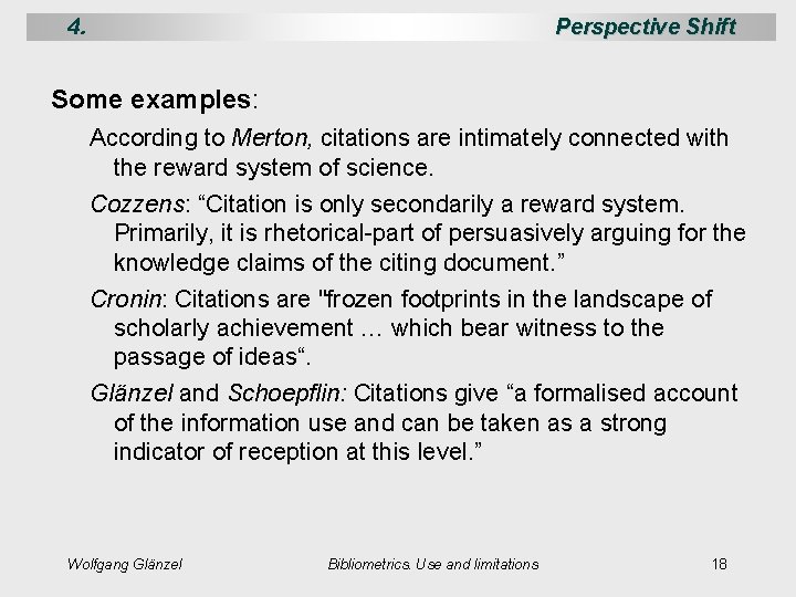 4. Perspective Shift Some examples: According to Merton, citations are intimately connected with the