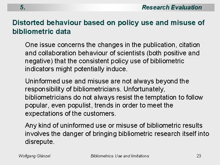 5. Research Evaluation Distorted behaviour based on policy use and misuse of bibliometric data