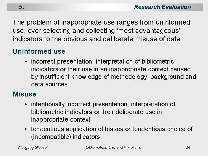 5. Research Evaluation The problem of inappropriate use ranges from uninformed use, over selecting