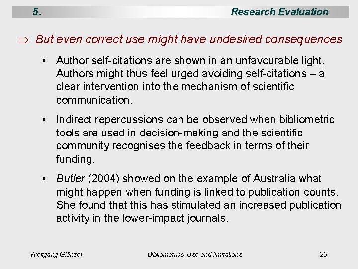 5. Research Evaluation Þ But even correct use might have undesired consequences • Author