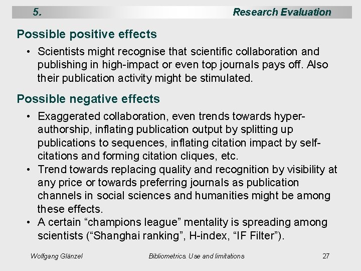 5. Research Evaluation Possible positive effects • Scientists might recognise that scientific collaboration and