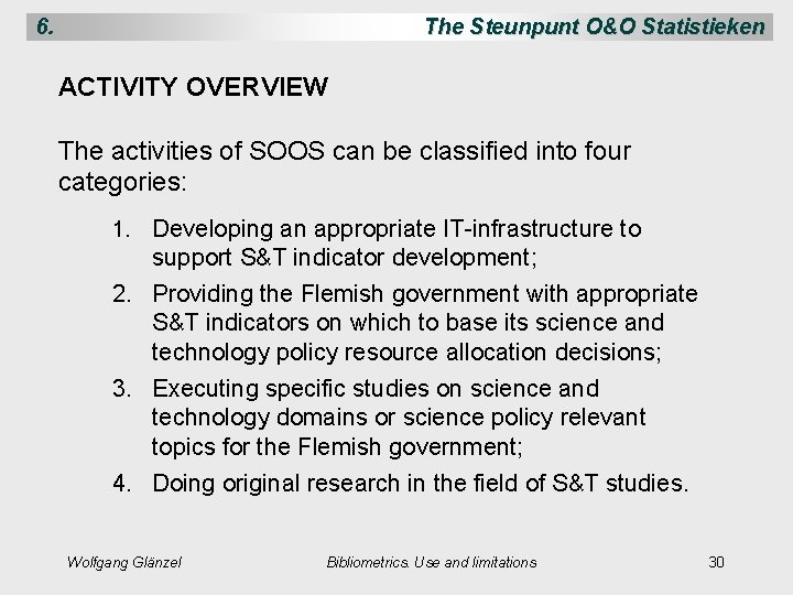 6. The Steunpunt O&O Statistieken ACTIVITY OVERVIEW The activities of SOOS can be classified