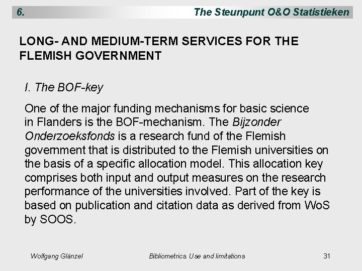 6. The Steunpunt O&O Statistieken LONG- AND MEDIUM-TERM SERVICES FOR THE FLEMISH GOVERNMENT I.