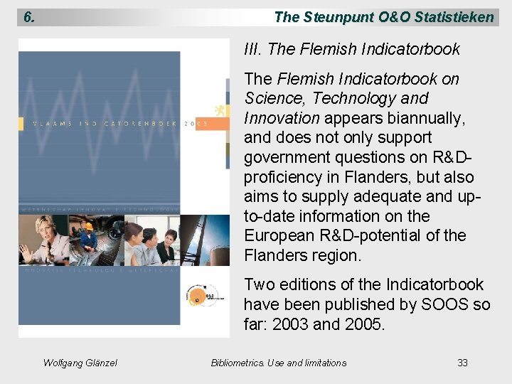 6. The Steunpunt O&O Statistieken III. The Flemish Indicatorbook on Science, Technology and Innovation