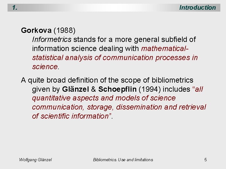 1. Introduction Gorkova (1988) Informetrics stands for a more general subfield of information science