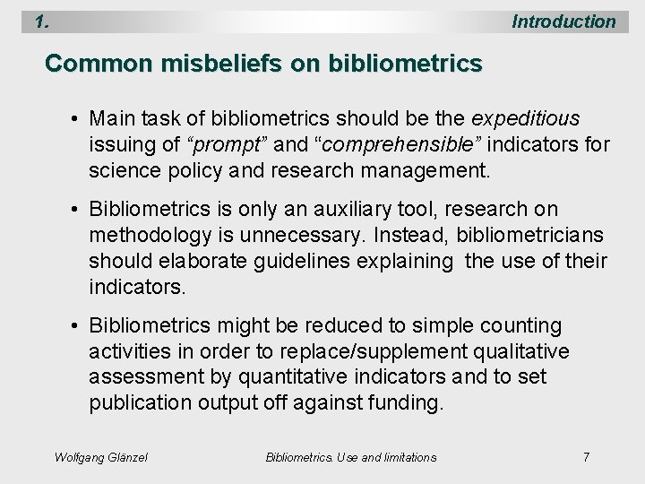 1. Introduction Common misbeliefs on bibliometrics • Main task of bibliometrics should be the