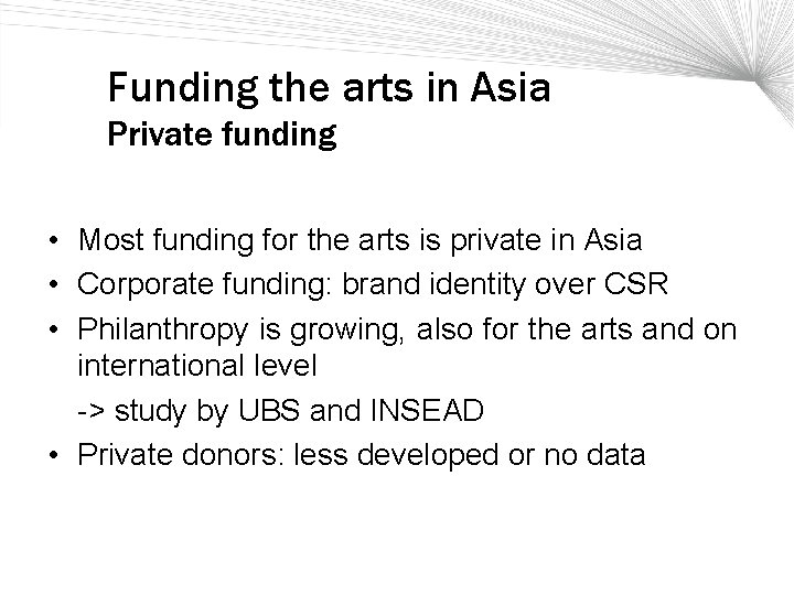 Funding the arts in Asia Private funding • Most funding for the arts is