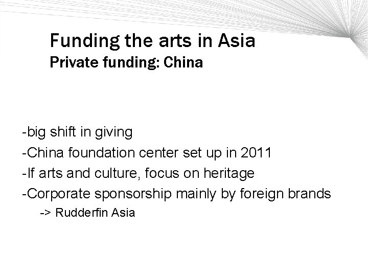 Funding the arts in Asia Private funding: China -big shift in giving -China foundation