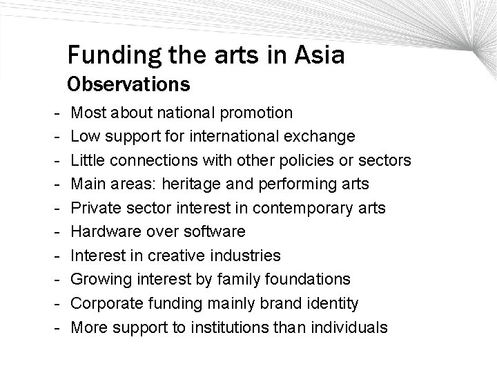 Funding the arts in Asia Observations - Most about national promotion Low support for