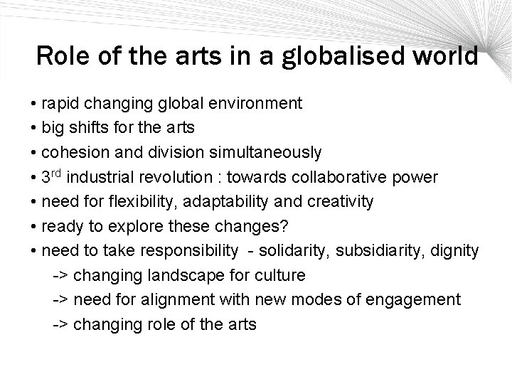 Role of the arts in a globalised world • rapid changing global environment •