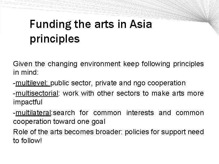 Funding the arts in Asia principles Given the changing environment keep following principles in