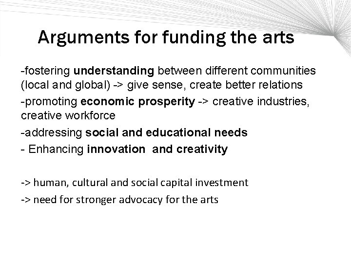 Arguments for funding the arts -fostering understanding between different communities (local and global) ->