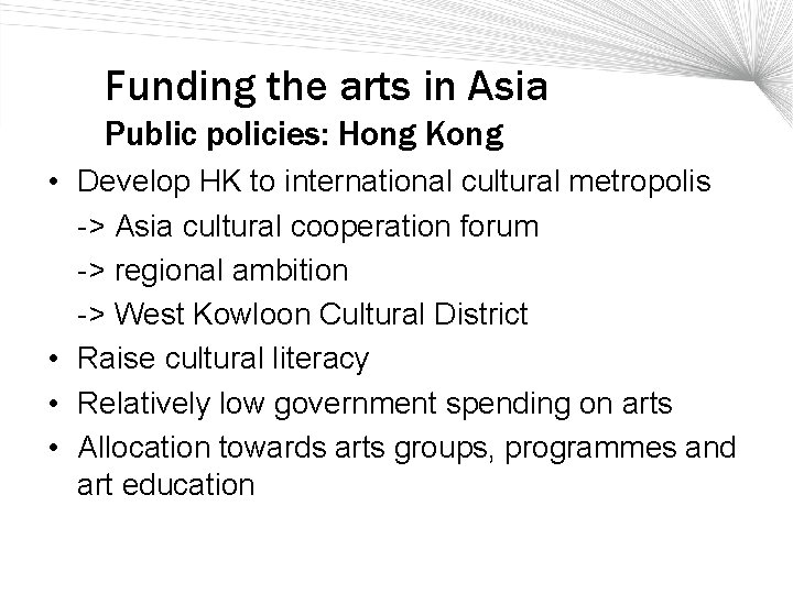 Funding the arts in Asia Public policies: Hong Kong • Develop HK to international