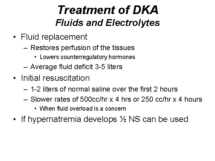 Treatment of DKA Fluids and Electrolytes • Fluid replacement – Restores perfusion of the Treatment of DKA Fluids and Electrolytes • Fluid replacement – Restores perfusion of the