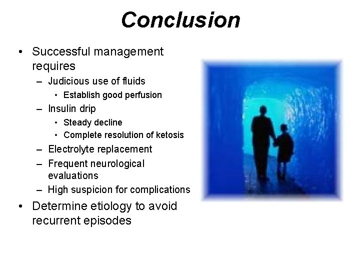 Conclusion • Successful management requires – Judicious use of fluids • Establish good perfusion