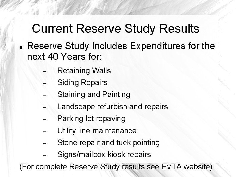 Current Reserve Study Results Reserve Study Includes Expenditures for the next 40 Years for: