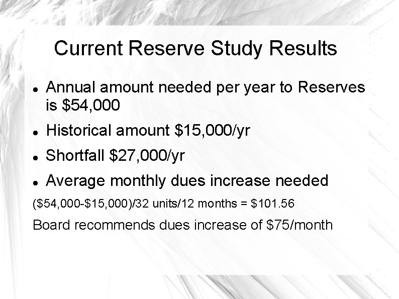 Current Reserve Study Results Annual amount needed per year to Reserves is $54, 000