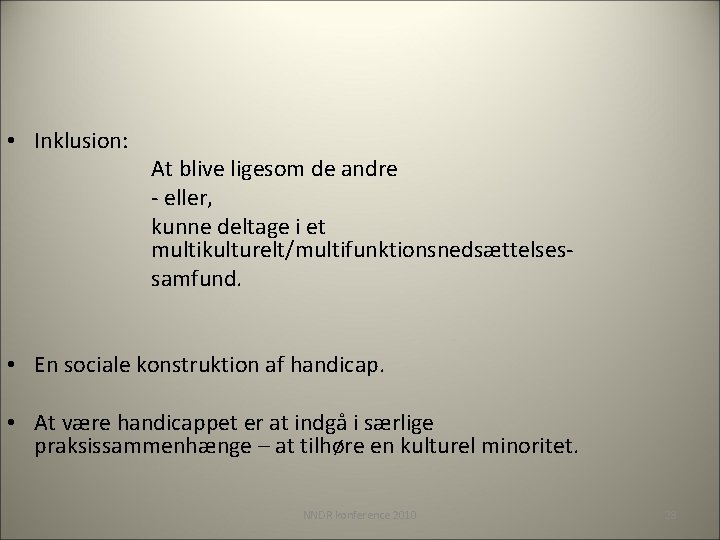  • Inklusion: At blive ligesom de andre - eller, kunne deltage i et