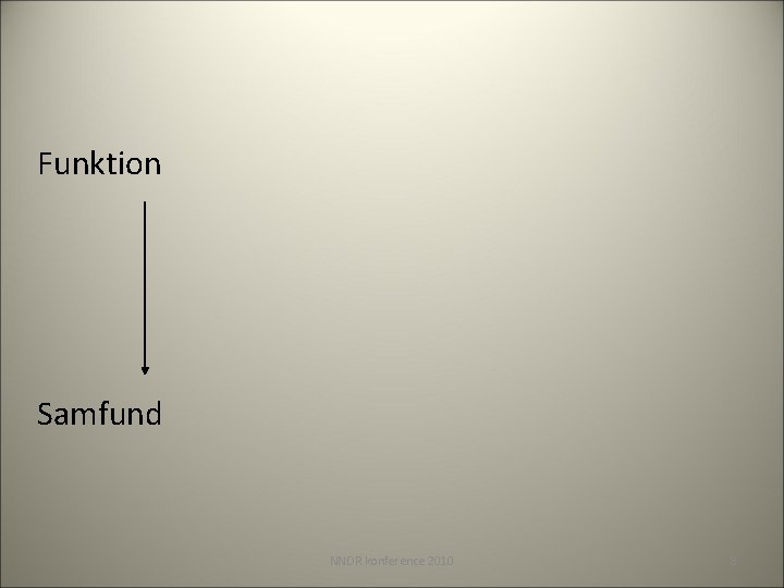 Funktion Samfund NNDR konference 2010 8 