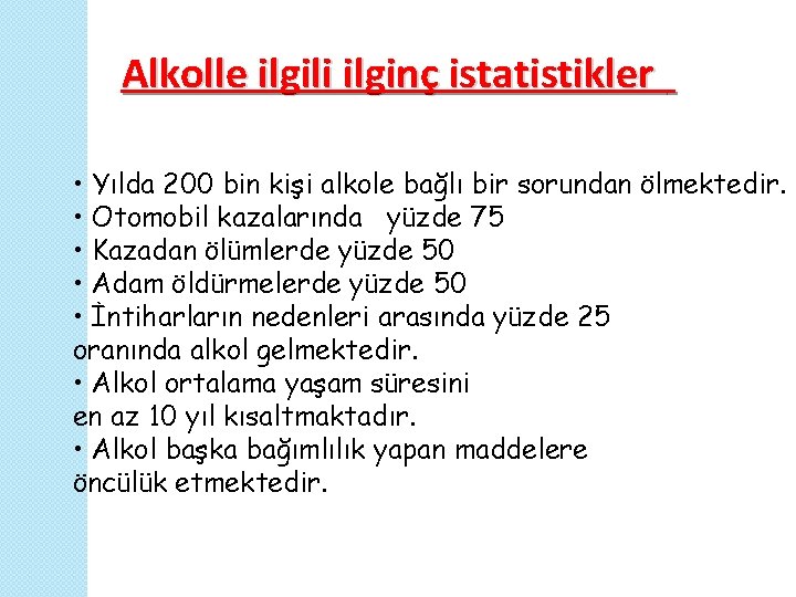 Alkolle ilgili ilginç istatistikler • Yılda 200 bin kişi alkole bağlı bir sorundan ölmektedir.