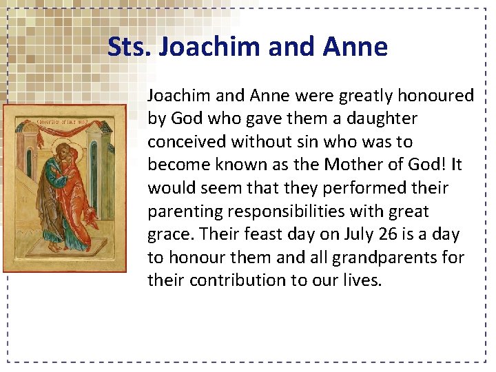 Sts. Joachim and Anne were greatly honoured by God who gave them a daughter