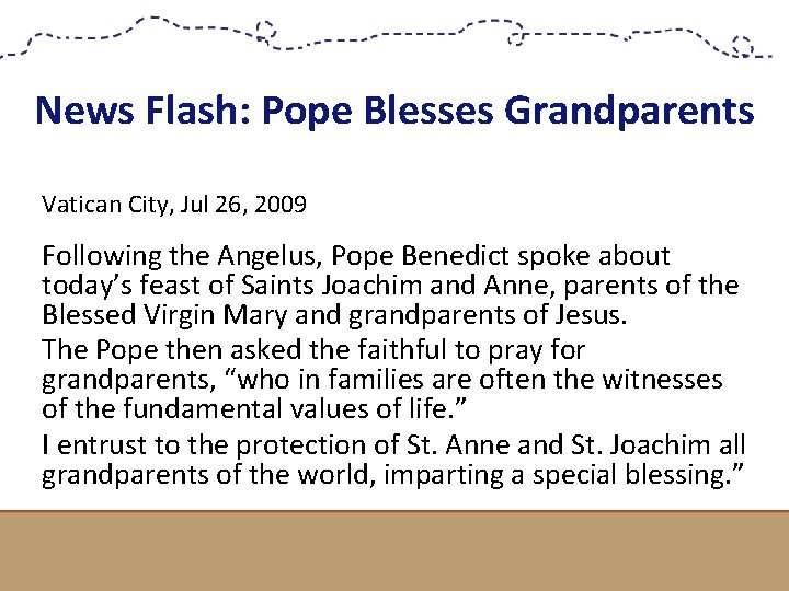 News Flash: Pope Blesses Grandparents Vatican City, Jul 26, 2009 Following the Angelus, Pope