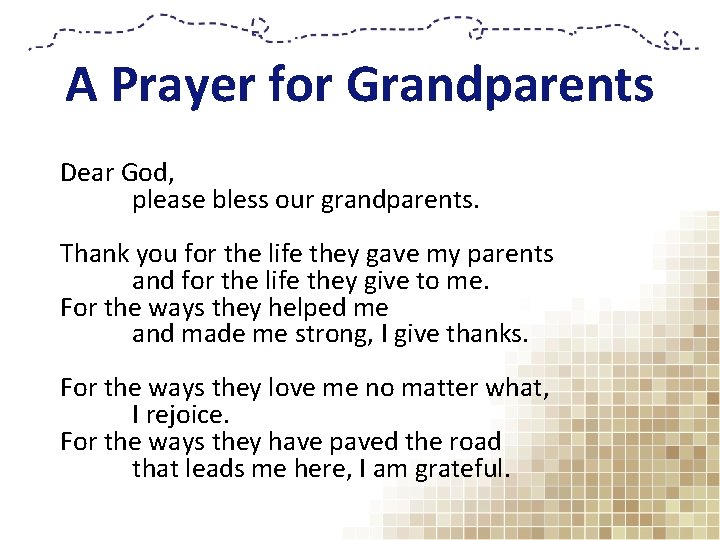 A Prayer for Grandparents Dear God, please bless our grandparents. Thank you for the