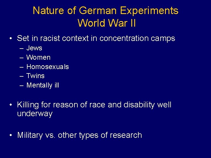 Nature of German Experiments World War II • Set in racist context in concentration