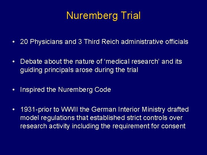 Nuremberg Trial • 20 Physicians and 3 Third Reich administrative officials • Debate about