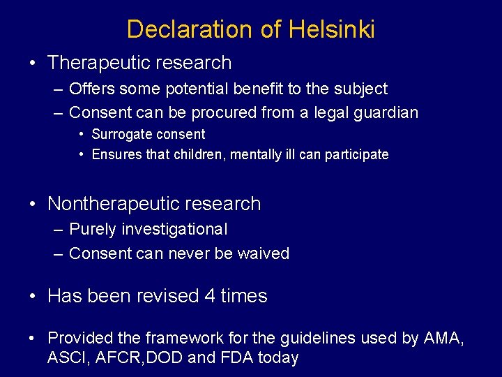 Declaration of Helsinki • Therapeutic research – Offers some potential benefit to the subject