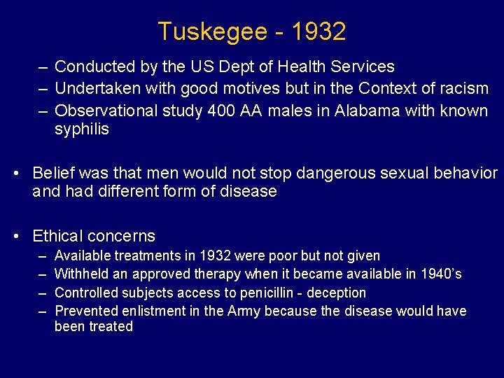 Tuskegee - 1932 – Conducted by the US Dept of Health Services – Undertaken