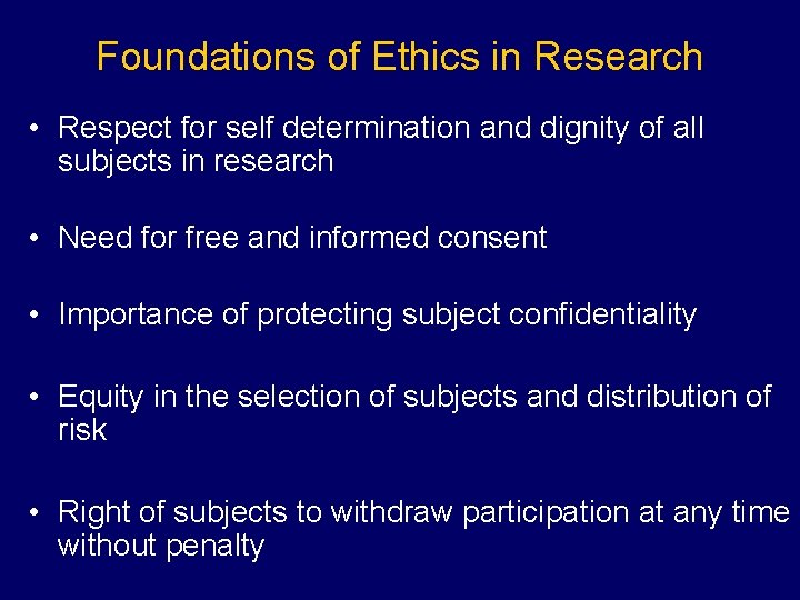 Foundations of Ethics in Research • Respect for self determination and dignity of all