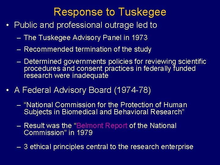 Response to Tuskegee • Public and professional outrage led to – The Tuskegee Advisory