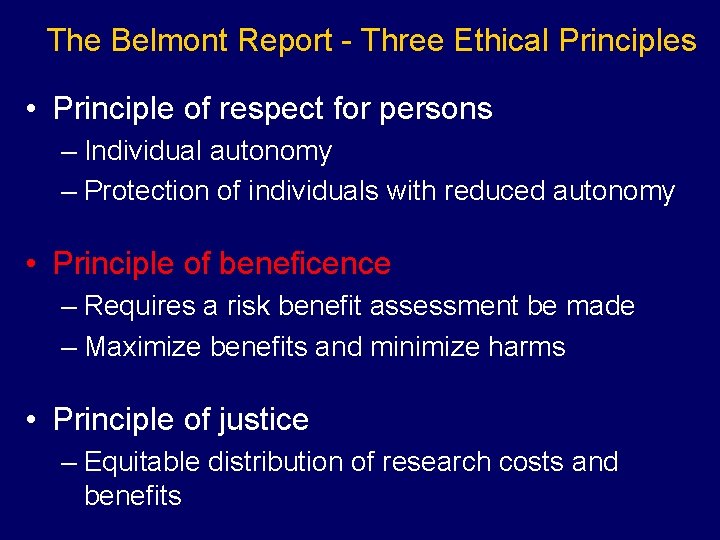 The Belmont Report - Three Ethical Principles • Principle of respect for persons –