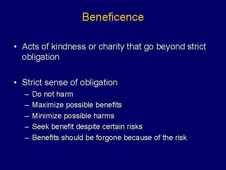 Beneficence • Acts of kindness or charity that go beyond strict obligation • Strict