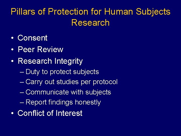 Pillars of Protection for Human Subjects Research • Consent • Peer Review • Research
